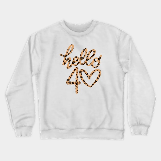 Hello 40 Leapord Crewneck Sweatshirt by oneduystore